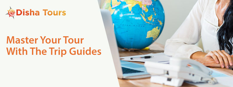Master Your Tour With The Trip Guides